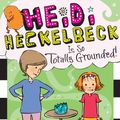 Cover Art for 9781534426443, Heidi Heckelbeck Is So Totally Grounded! by Wanda Coven