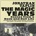 Cover Art for B0886K7YMC, The Magic Years: Scenes from a Rock-and-Roll Life by Jonathan Taplin