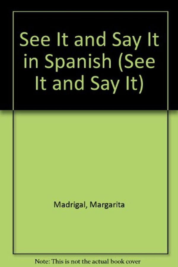 Cover Art for 9780451113146, See It and Say It in Spanish (See It and Say It) by Margarita Madrigal