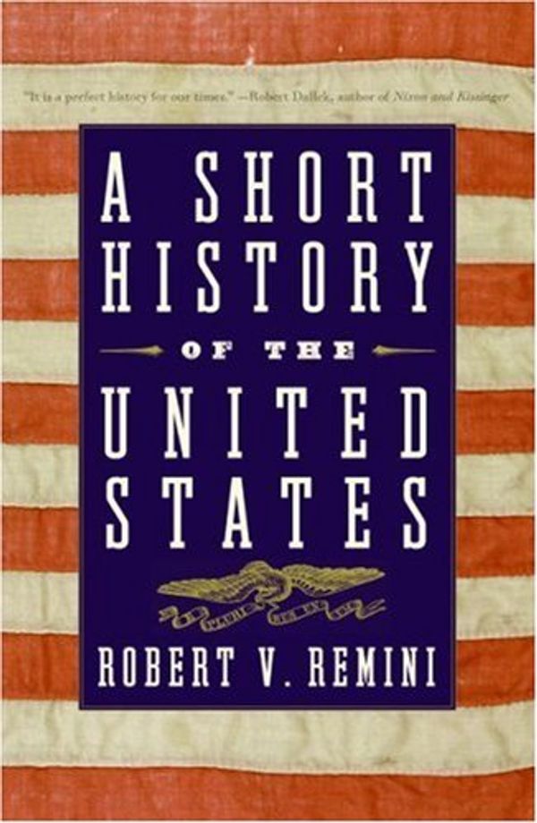 Cover Art for 9780061712395, A Short History of the United States by Robert V. Remini