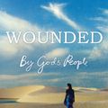 Cover Art for 9781444779523, Wounded by God's People: Discovering How God's Love Heals Our Hearts by Anne Graham Lotz
