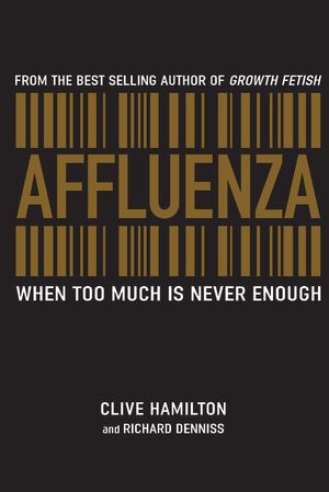 Cover Art for 9781741146714, Affluenza by Clive Hamilton and Richard Denniss