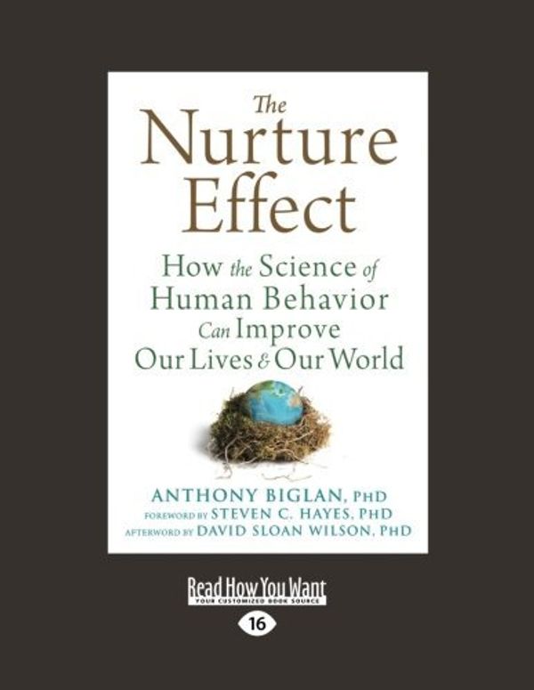 Cover Art for 9781458793928, The Nurture Effect: How the Science of Human Behavior Can Improve Our Lives and Our World by Anthony Biglan