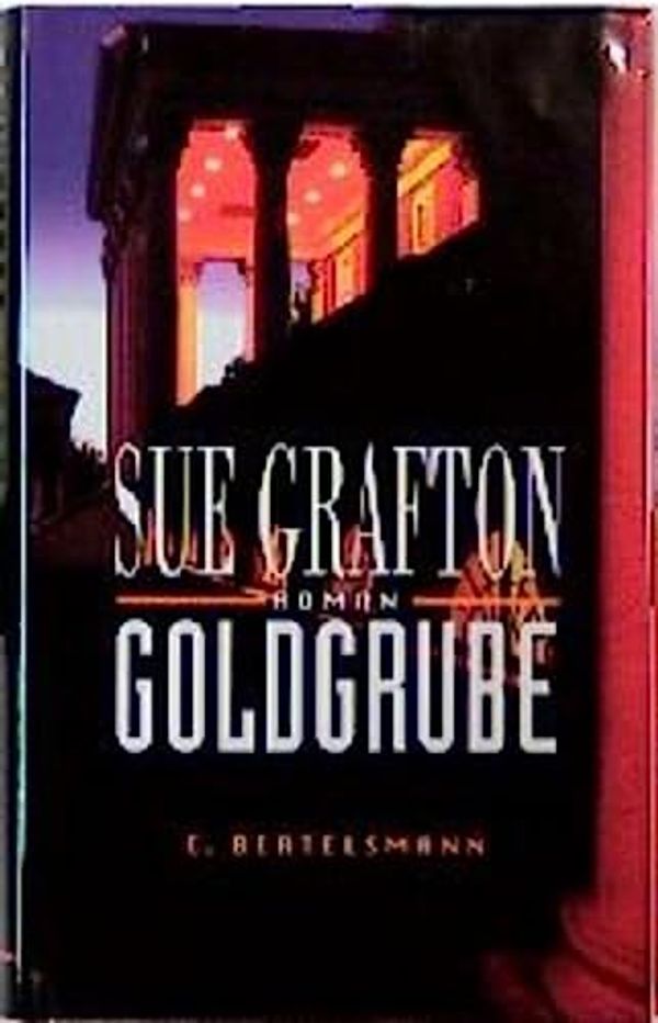 Cover Art for 9783570001561, Goldgrube by Sue Grafton