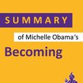 Cover Art for 9781092877923, Summary of Michelle Obama's Becoming by Summary Genie