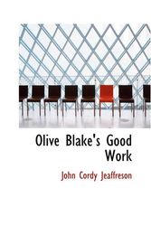 Cover Art for 9780559772993, Olive Blake's Good Work by John Cordy Jeaffreson
