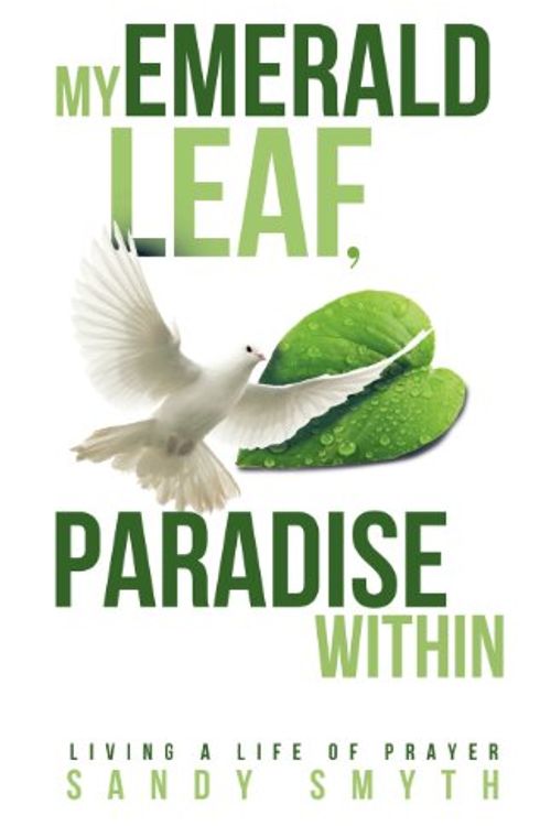 Cover Art for 9781622301409, My Emerald Leaf, Paradise Within by Sandy Smyth