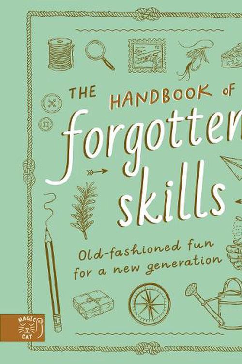 Cover Art for 9781913520847, The Handbook of Forgotten Skills: Old fashioned fun for a new generation by Crowley, Natalie, Batiste, Elaine