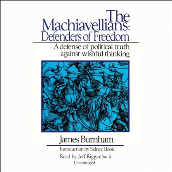 Cover Art for B010GGSWU2, The Machiavellians: Defenders of Freedom by James Burnham