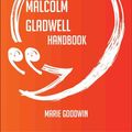 Cover Art for 9781489177360, The Malcolm Gladwell Handbook - Everything You Need To Know About Malcolm Gladwell by Marie Goodwin