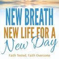Cover Art for 9780692695135, New Breath, New Life for a New Day: Faith Tested, Faith Overcome by Elrich Martin
