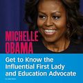 Cover Art for 9781496665805, Michelle Obama: Get to Know the Influential First Lady and Education Advocate (People You Should Know) by Lakita Wilson