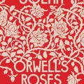 Cover Art for 9781783785520, Orwell's Roses by Rebecca Solnit