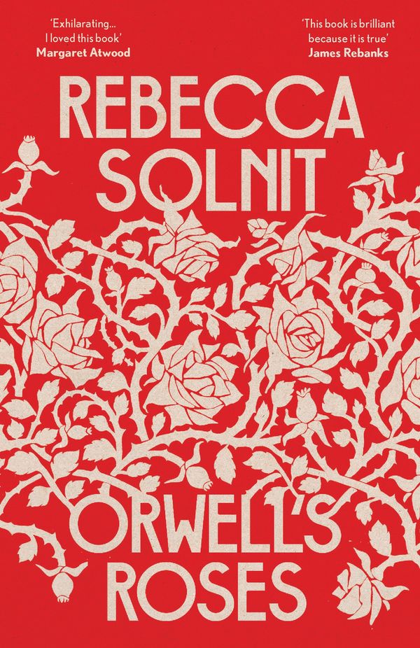 Cover Art for 9781783785520, Orwell's Roses by Rebecca Solnit