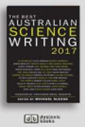 Cover Art for 9781525293214, The Best Australian Science Writing 2017 by Michael Slezak