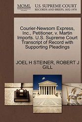 Cover Art for 9781270700364, Courier-Newsom Express, Inc., Petitioner, V. Martin Imports. U.S. Supreme Court Transcript of Record with Supporting Pleadings by Joel H. Steiner, Robert J. Gill