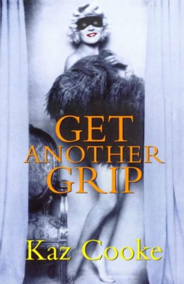 Cover Art for 9781875847662, Get Another Grip by Kaz Cooke