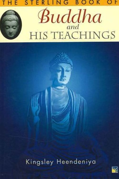 Cover Art for 9781845571689, Sterling Book of Buddha and His Teachings by Kingsley Heendenjya