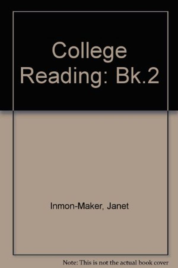 Cover Art for 9780534170820, College Reading: Bk.2 by Maker-Inmon, Janet