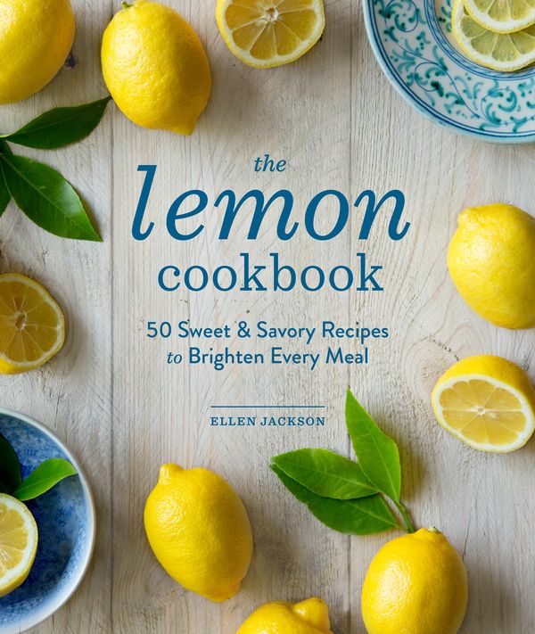 Cover Art for 9781570619823, The Lemon Cookbook: 50 Sweet and Savory Recipes to Brighten Every Meal by Ellen Jackson