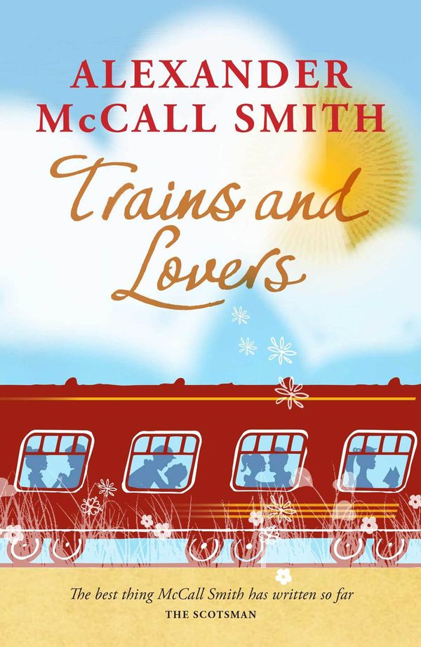 Cover Art for 9780857902337, Trains and Lovers: The Heart's Journey by Alexander McCall-Smith