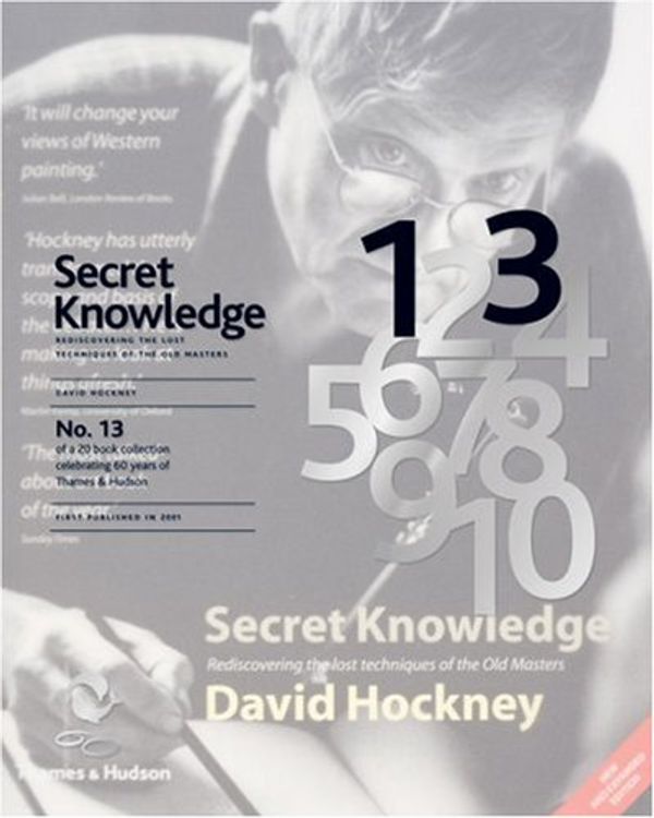 Cover Art for 9780500600207, Secret Knowledge: Rediscovering the Lost Techniques of the Old Masters (60th Anniversary Edition) [Englisch] First published in 2001 Reprint 2009 by David Hockney