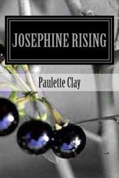 Cover Art for 9781490412542, Josephine Rising: 1 by Paulette Clay