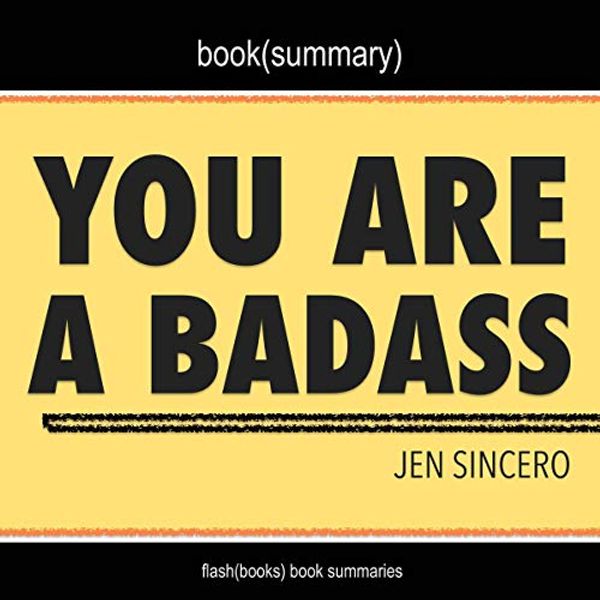 Cover Art for B07SNGFZPK, You Are a Badass by Jen Sincero - Book Summary by Dean Bokhari