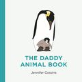 Cover Art for B084ZRJYHZ, The Daddy Animal Book by Jennifer Cossins