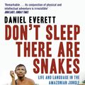 Cover Art for 9781846680403, Don't Sleep, There are Snakes by Daniel Everett