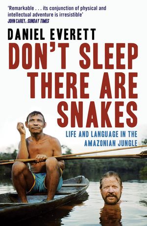 Cover Art for 9781846680403, Don't Sleep, There are Snakes by Daniel Everett