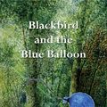 Cover Art for 9781908447784, Blackbird and the Blue Balloon by Joan W. Webster
