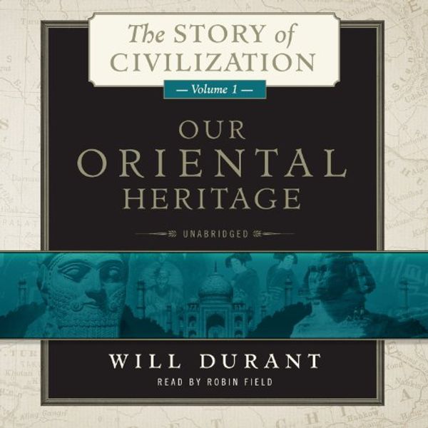 Cover Art for 9781482941104, Our Oriental Heritage by Will Durant