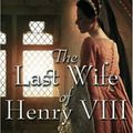Cover Art for 9781906217389, The Last Wife of Henry VIII by Carolly Erickson