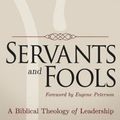 Cover Art for 9781426799792, Servants and Fools: A Biblical Theology of Leadership by Arthur Boers