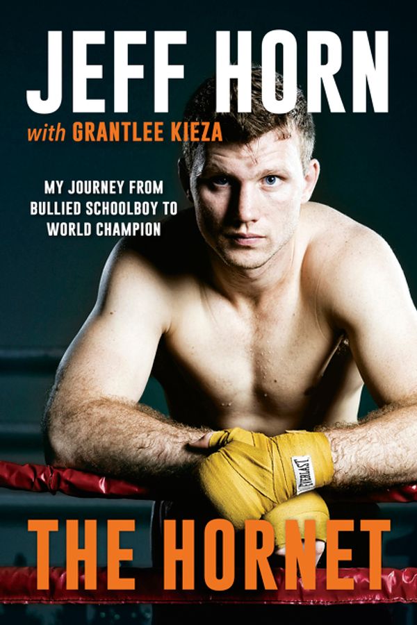 Cover Art for 9781460709948, The Hornet: From Bullied Schoolboy To World Champion by Grantlee Kieza