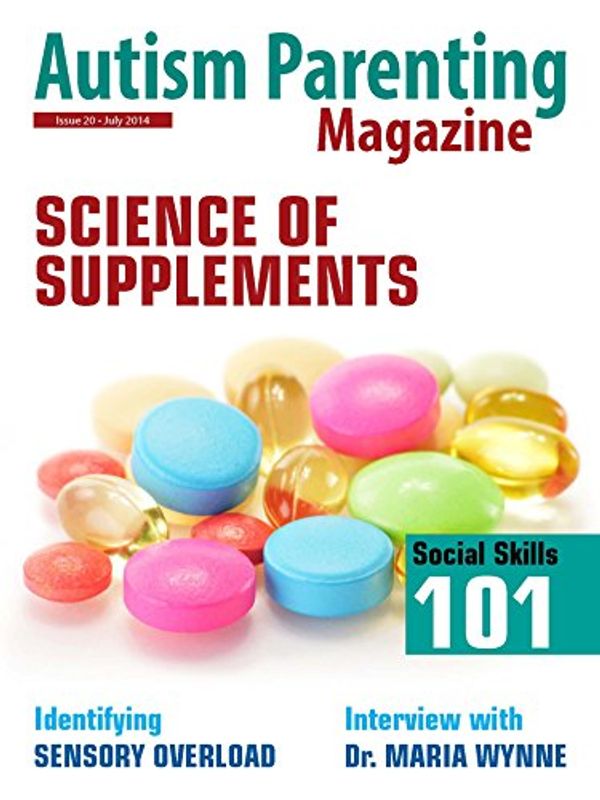 Cover Art for B00LSWE08W, Autism Parenting Magazine Issue 20 - Science of Supplements: Identifying Sensory Overload, Interview with Dr. Maria Wynne by Eric Chessen, Amanda Reilly, Leslie Burby, Lisa Timms, Megan Kelly, Carol Edwards, Lauren Brukner, Angelina