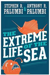 Cover Art for 9780691149561, The Extreme Life of the Sea by Stephen R. Palumbi, Anthony R. Palumbi