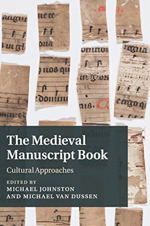 Cover Art for 9781107066199, The Medieval Manuscript Book: Cultural Approaches (Cambridge Studies in Medieval Literature) by Michael Johnston, Michael Van Dussen