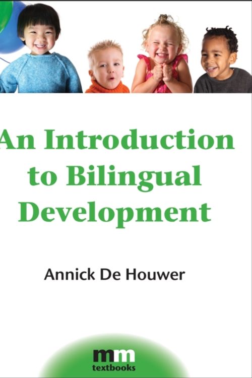 Cover Art for 9781847691682, An Introduction to Bilingual Development by Annick De Houwer