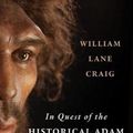 Cover Art for 9780802879110, In Quest of the Historical Adam: A Biblical and Scientific Exploration by William Lane Craig