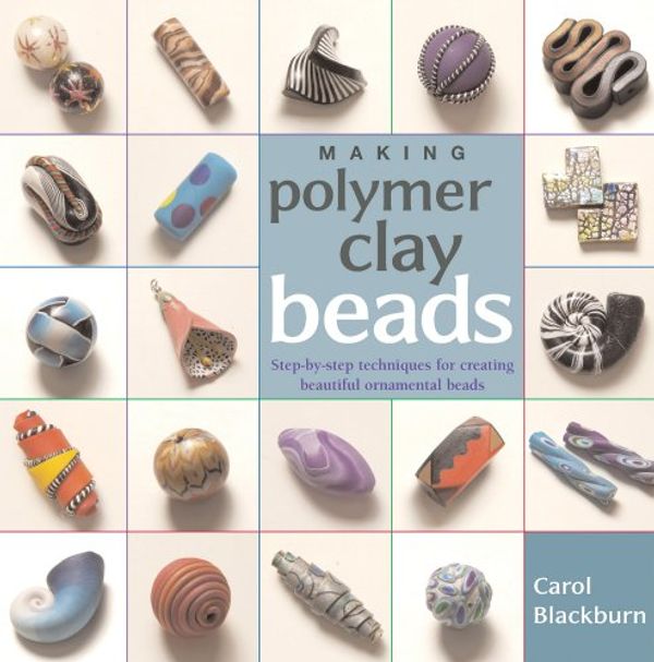 Cover Art for 9781596680197, Making Polymer Clay Beads by Carol Blackburn