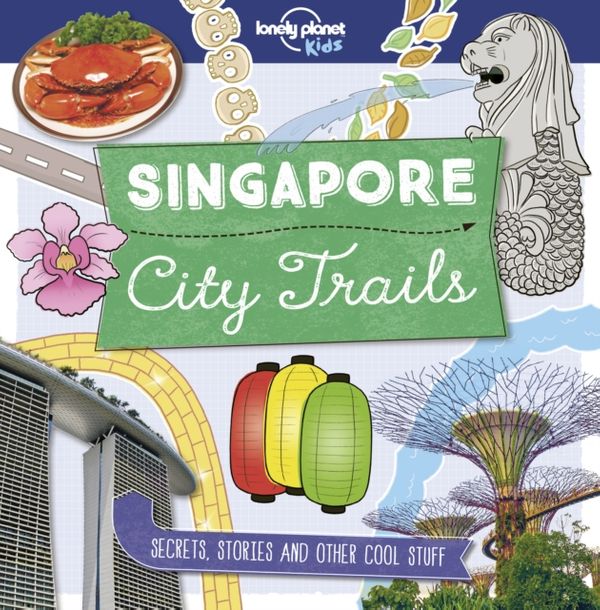 Cover Art for 9781787014824, City Trails - SingaporeLonely Planet Kids by Lonely Planet Kids