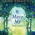 Cover Art for 9780060581916, A Maze Me by Naomi Shihab Nye