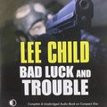 Cover Art for 9781845598402, Bad Luck and Trouble {Unabridged} {Audio} {Cd} (A Jack Racher Novel) by Lee Child