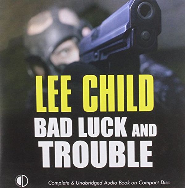 Cover Art for 9781845598402, Bad Luck and Trouble {Unabridged} {Audio} {Cd} (A Jack Racher Novel) by Lee Child