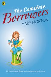 Cover Art for 9780141322704, The Complete Borrowers by Mary Norton