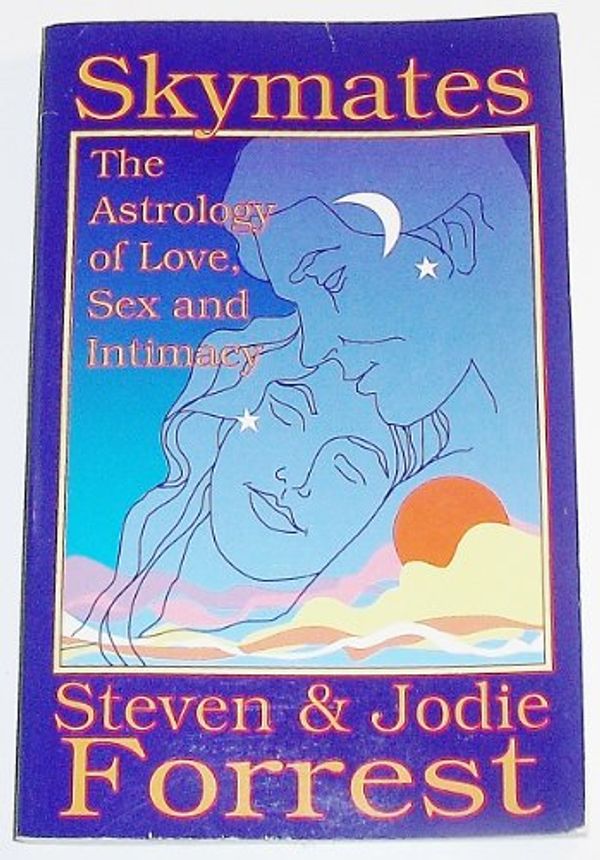 Cover Art for 9780917086441, Skymates: The Astrology of Love, Sex and Intimacy by Steven Forrest