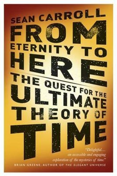 Cover Art for 9781851687954, From Eternity to Here by Sean Carroll