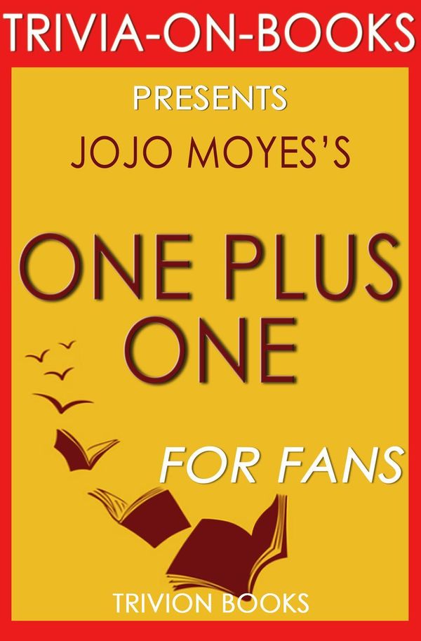 Cover Art for 9781533713384, One Plus One: A Novel By Jojo Moyes (Trivia-On-Books) by Trivion Books